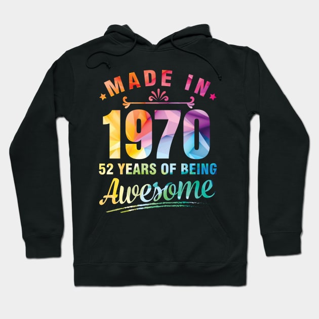 Made In 1970 Happy Birthday Me You 52 Years Of Being Awesome Hoodie by bakhanh123